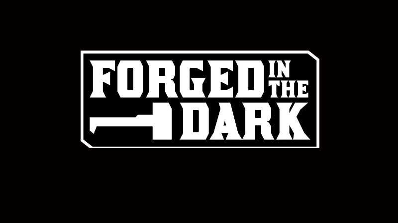 Forged in the Dark