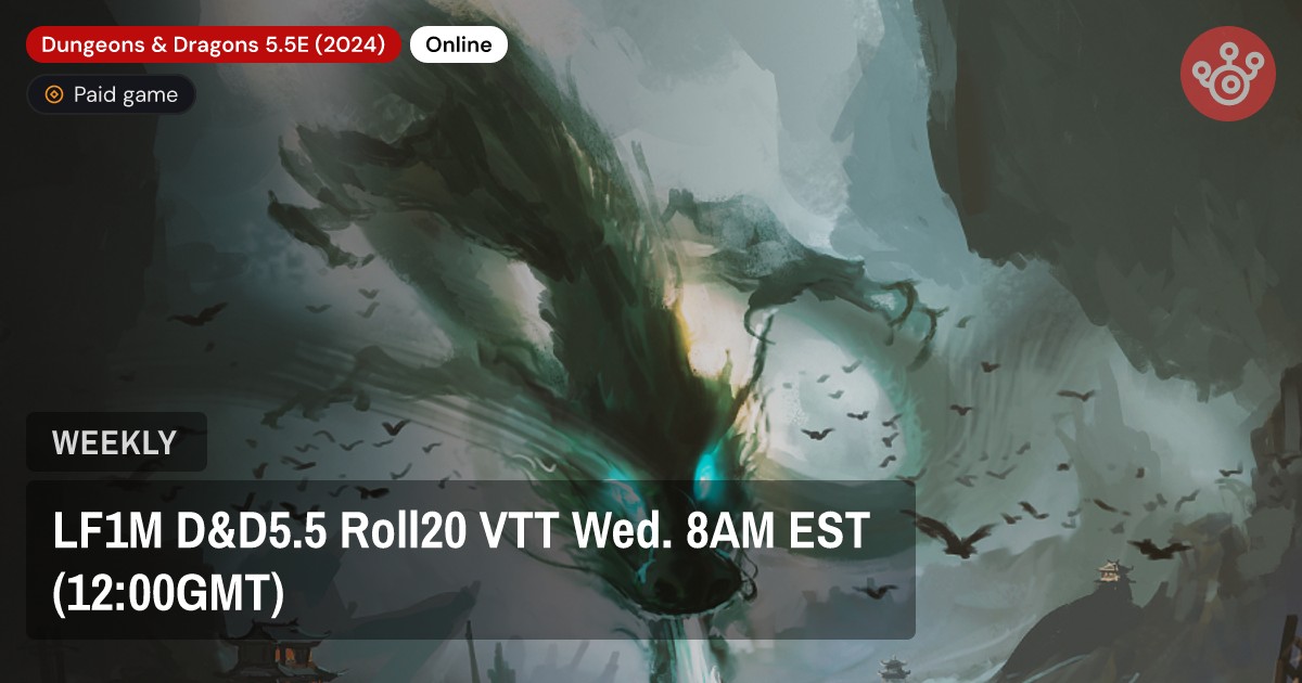 LF1M D&D5.5 Roll20 VTT Wed. 8AM EST (12:00GMT)