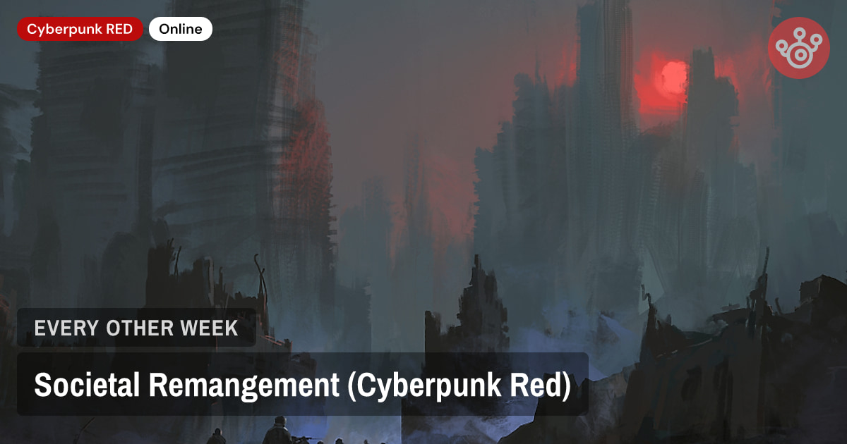 Societal Remangement (Cyberpunk Red)